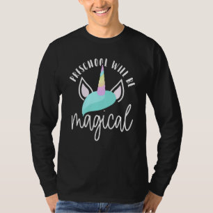 Der erste Tag der Vorschule wird magisch Unicorn 1 T-Shirt