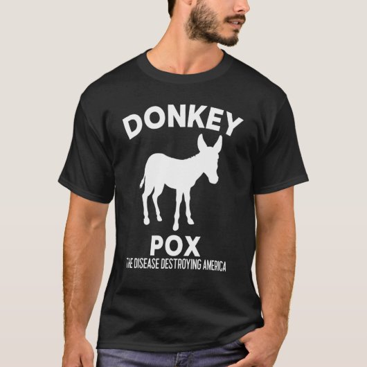 Der Esel pox die Krankheit, die Amerika zerstört T-Shirt (Vorderseite)