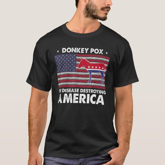 Der Esel pox die Krankheit, die Amerika zerstört T-Shirt (Vorderseite)