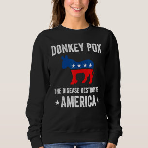 Der Esel pox die Krankheit zerstört Amerika sarcas Sweatshirt