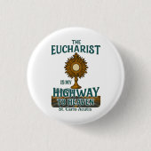 Der Eucharist mein Highway in den Himmel Button (Vorderseite)