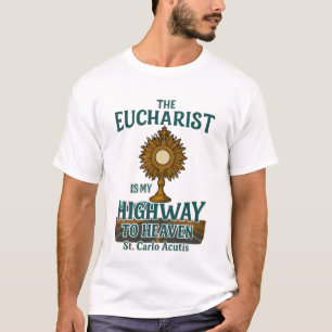 Der Eucharist mein Highway in den Himmel T-Shirt