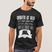 Der Fahrer ist alt T-Shirt (Vorderseite)