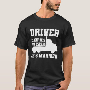 Der Fahrer trägt kein Bargeld, er ist verheiratete T-Shirt
