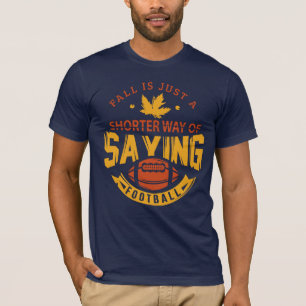 Der Fall ist eine Kürzere Art, Sprichwort Fußball T-Shirt