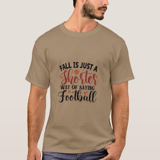 Der Fall ist nur eine Kürzere Art, Fußball zu sage T-Shirt (Vorderseite)