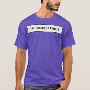 Der Feminismus ist die Zukunft 1269  T-Shirt