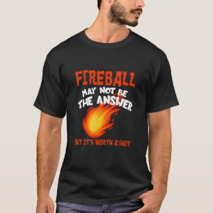 Der Feuerball ist vielleicht kein Antwort auf ein  T-Shirt