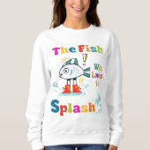 Der Fisch, der Lieben zu spritzen Sweatshirt (Vorderseite)