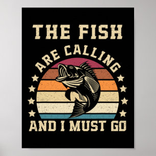 Der Fisch ruft und ich muss auf die sonnige Fische Poster