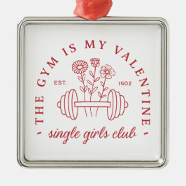 Der Fitnessraum ist mein valentiner Single Girls C Ornament Aus Metall