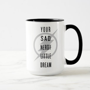 Der Flash   "Dein trauriger Nerdy Little Dream" Tasse