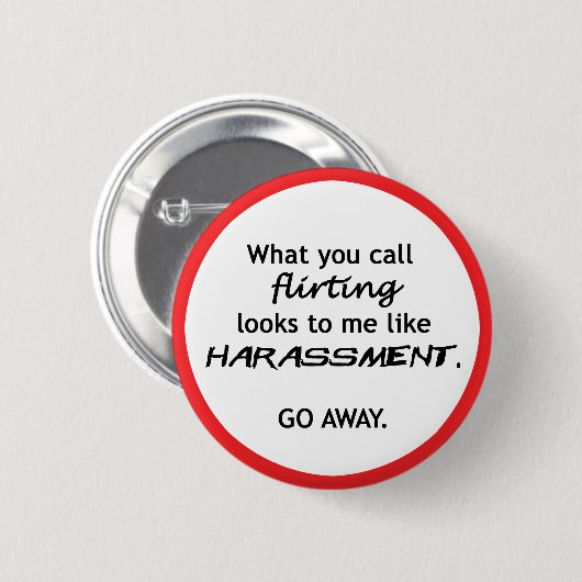 Der Flirt sieht wie Belästigung aus Button (Vorne & Hinten)