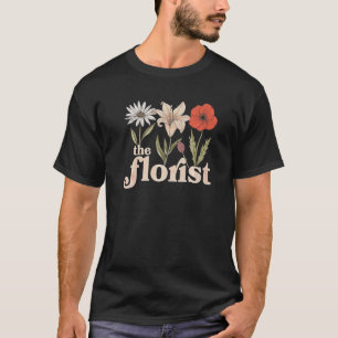 Der Florist Grafik Botanische Blumen Gartenbau Pl T-Shirt