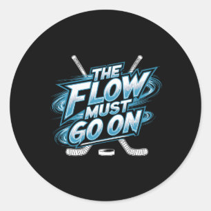 Der Fluss muss weitergehen - Eishockey-Mentalität  Runder Aufkleber