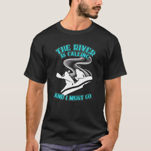 Der Fluss ruft mich an, zu Wasser zu fahren Boot T-Shirt