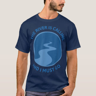 Der Fluss ruft und ich muss schwimmen gehen T-Shirt