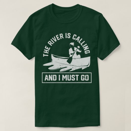 Der Fluss telefoniert, und ich muss Kanuboot fahre T-Shirt (Design vorne)