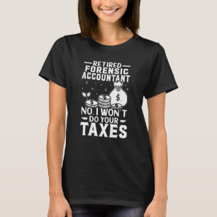 Der forensische Buchhalter wird Ihre Steuern nicht T-Shirt