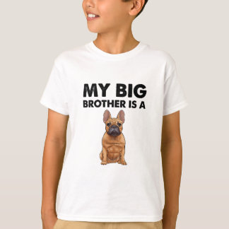 Der französische Bulldog, mein großer Bruder, ist  T-Shirt