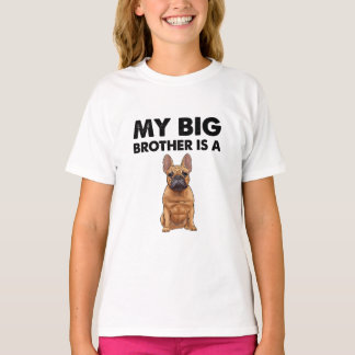 Der französische Bulldog, mein großer Bruder, ist  T-Shirt