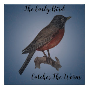 Der Frühaufsteher fängt den Wurm Poster