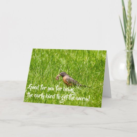 Der frühe Vogel bekommt den Wurm, Glückwunsch Karte (Vorderseite)