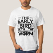"Der frühe Vogel bekommt Wurm"-Weisheit T-Shirt (Vorderseite)