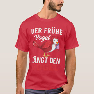 Der frühe Vogel fängt den Vogel Funny Bird ab T-Shirt