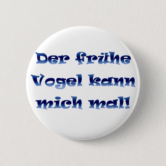 Der frühe Vogel kann mich mal Button (Vorderseite)