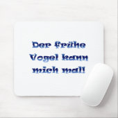 Der frühe Vogel kann mich mal Mousepad (Mit Mouse)