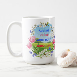 Der Frühling beginnt dort, wo die Hoffnung auf Ins Kaffeetasse