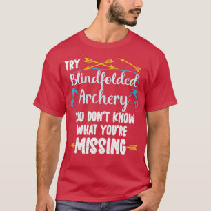 Der Funny Archery Bow und der Arrow Bowhunting Tar T-Shirt