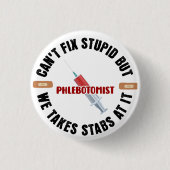 Der Funny Phlebotomist kann den Dummkopf nicht rep Button (Vorderseite)