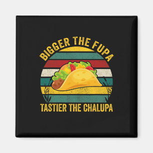 Der Fupa tastier den Chalupa Magnet