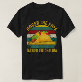 Der Fupa tastier den Chalupa T-Shirt (Design vorne)