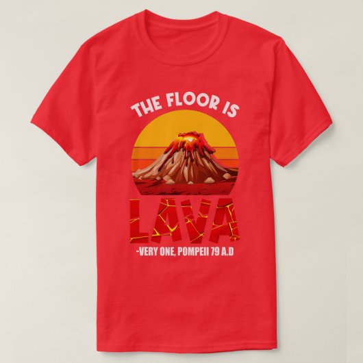Der Fußboden ist Lava Pompeii Lava Meisterschaft F T-Shirt (Design vorne)