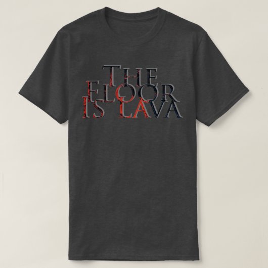 Der Fußboden ist Lava T-Shirt (Design vorne)
