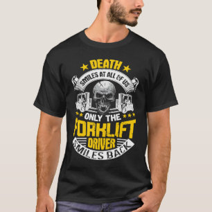 Der Gabelstaplertod lächelt bei uns allen Forkli T-Shirt