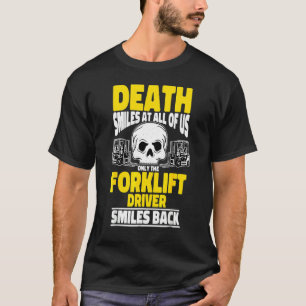 Der Gabelstaplertod lächelt bei uns allen Forkli T-Shirt