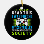 Der Gamer war gezwungen, meinen Controller zu stel Keramik Ornament (Vorne)