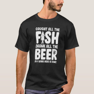 Der ganze Fisch hat die ganze Bierarbeit gefangen, T-Shirt