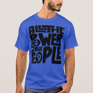 Der ganze Power zu den Menschen T-Shirt