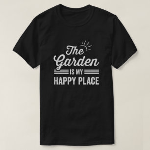 Der Garten ist mein glücklicher Platz, der Garten  T-Shirt