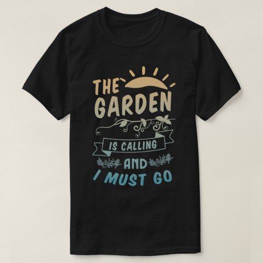 Der Garten ruft und ich muss gehen T-Shirt (Design vorne)