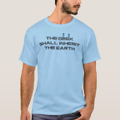 Der Geek soll die Erde erben T-Shirt (Vorderseite)