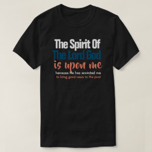Der Geist des Herrn ist auf mich Christlich T-Shirt