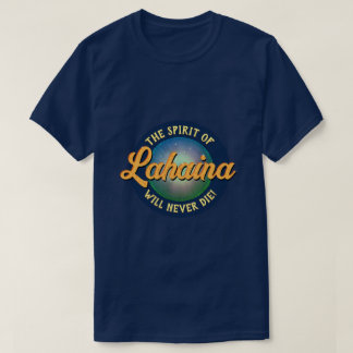 Der Geist von Lahaina wird nie die! T-Shirt