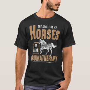 Der Geruch Von Pferden Ist Wie Aromatherapie Eques T-Shirt