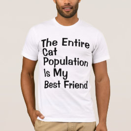 der gesamte Katzenbestand ist mein bester Freund T-Shirt
